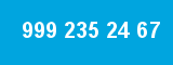 999 235 24 67